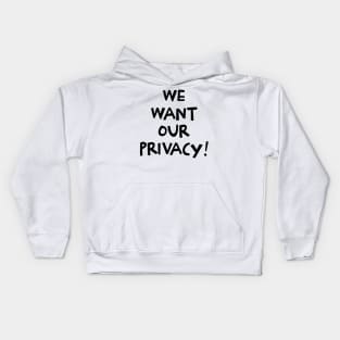 We want our privacy Kids Hoodie